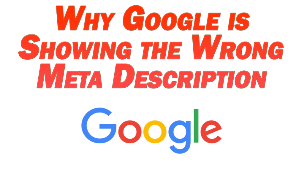 Why Google is Showing the Wrong Meta Description