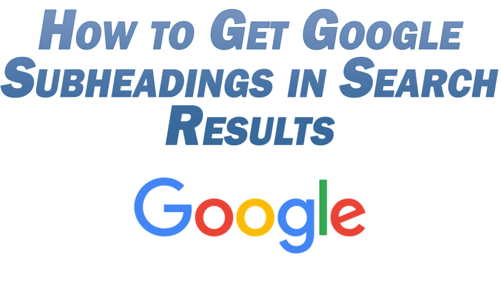 How to Get Google Subheadings in Search Results