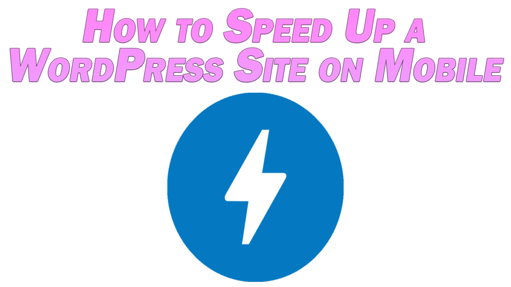 how to speed up wordpress site on mobile
